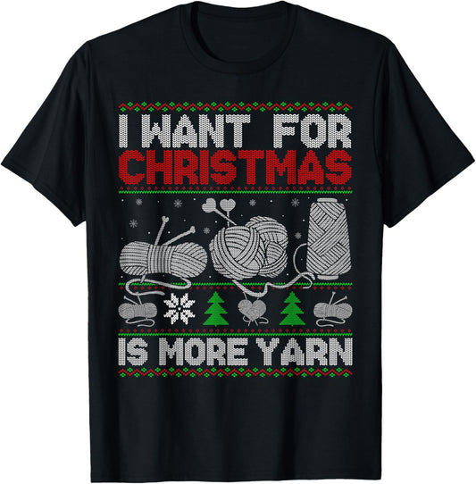 All I Want Is More Yarn Knitting Crocheting Ugly Christmas