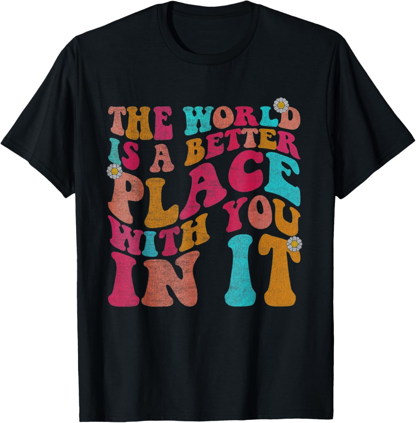 The World Is A Better Place With You In It Groovy