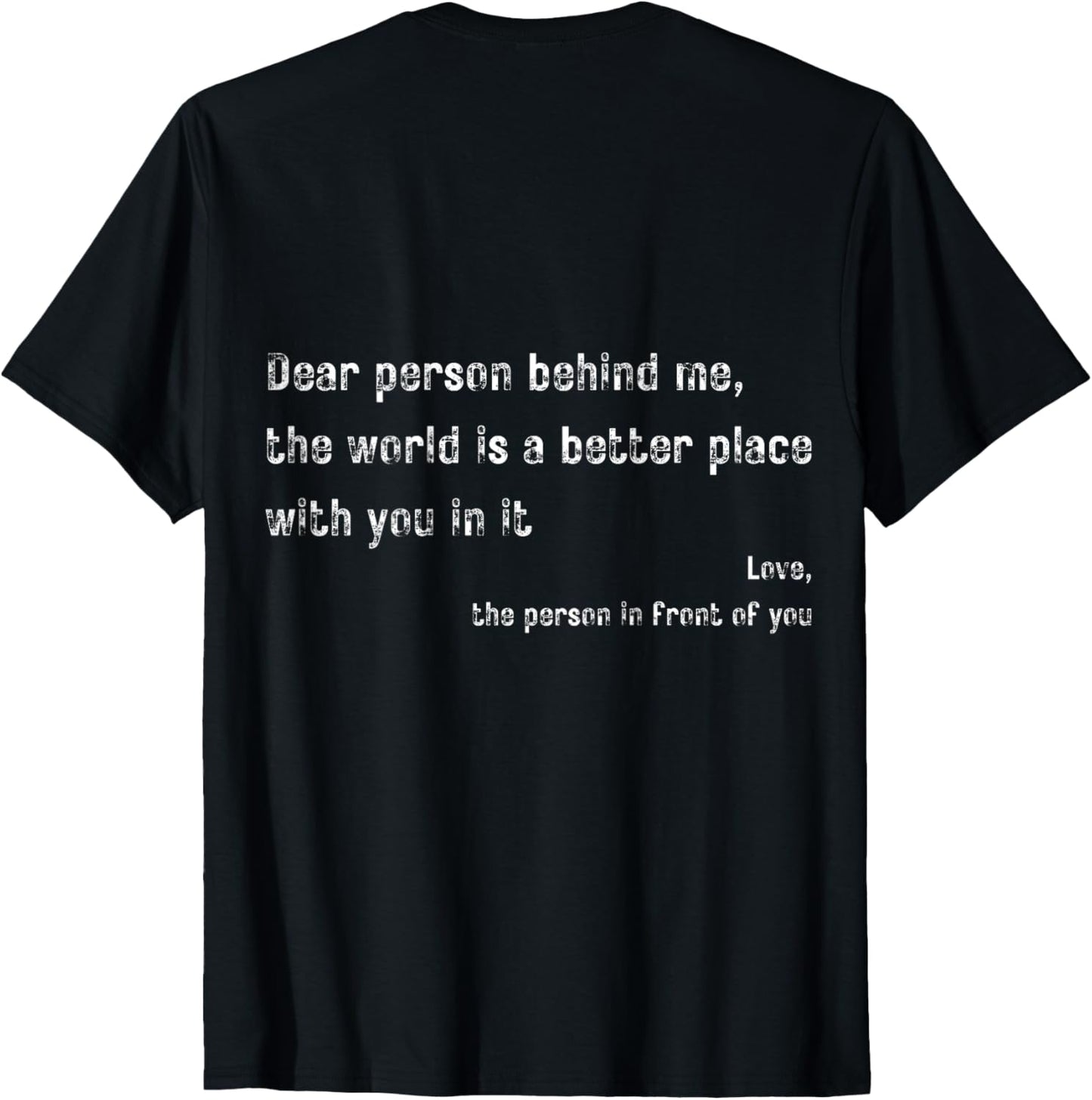 Dear Person Behind Me The World Is A Better Place Distressed