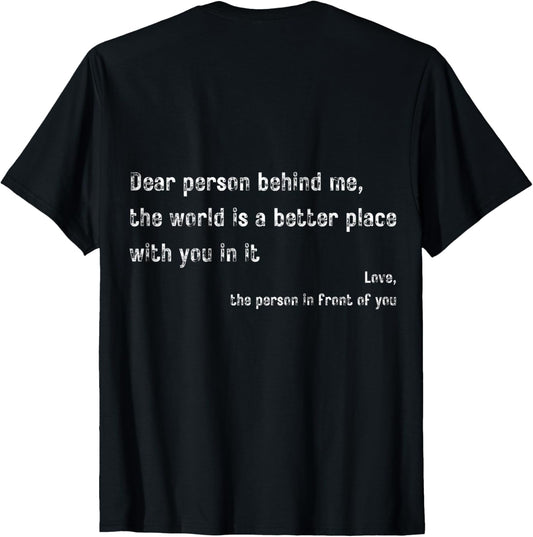 Dear Person Behind Me The World Is A Better Place Distressed
