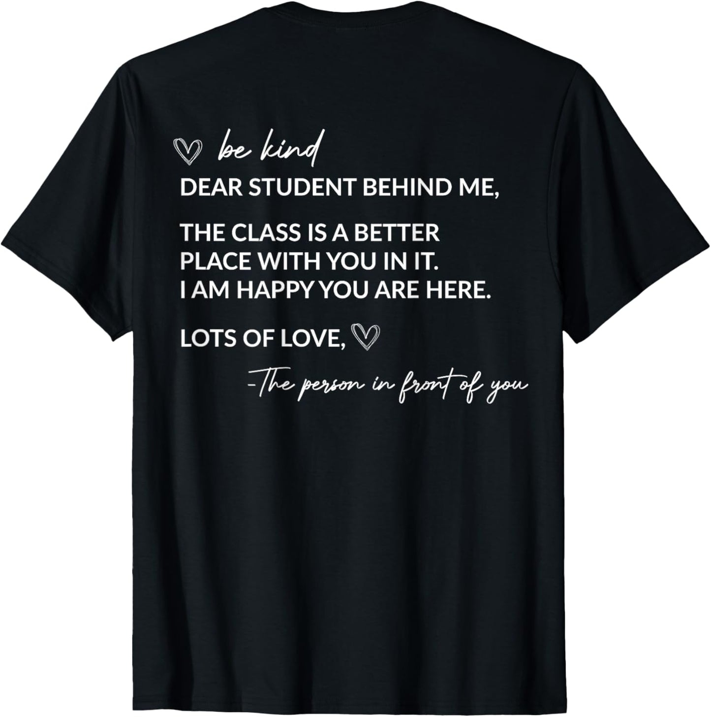 Dear student behind me the class is a better place with you