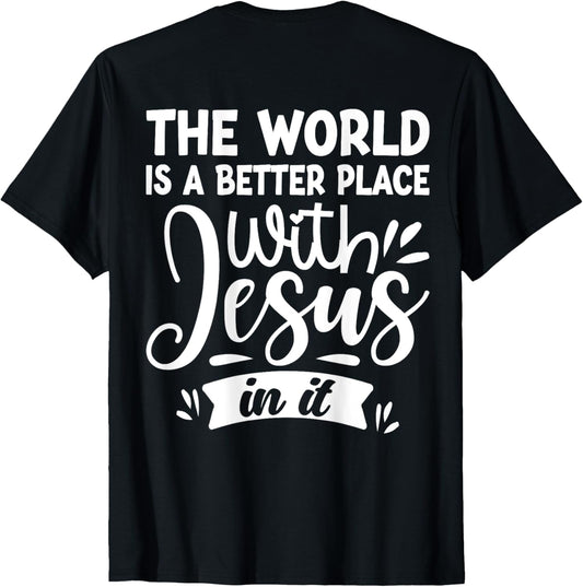 The World Is A Better Place With Jesus In It (back)
