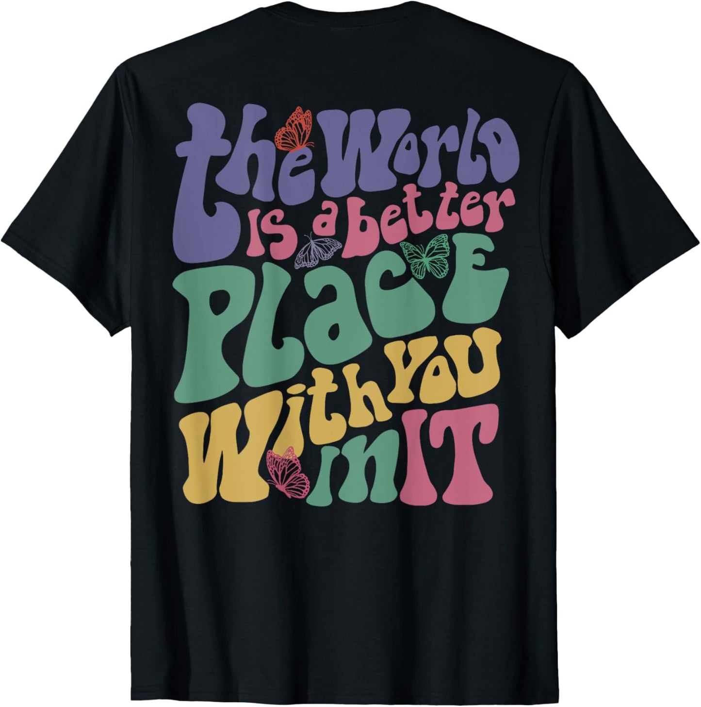 The World Is A Better Place With You In It Words On Back