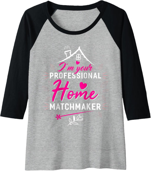Womens I'm Your Professional Home Matchmaker T-Shirt Funny Realtor Raglan Baseball Tee