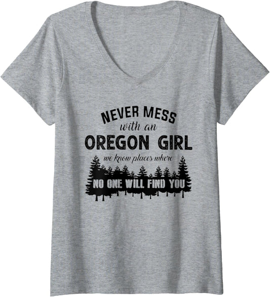 Womens Never Mess With An Oregon Girl We Know Places Tshirt V-Neck