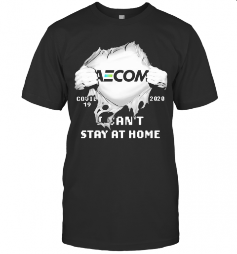Blood Insides Aecom Covid 19 2020 I Can'T Stay At Home T Shirt
