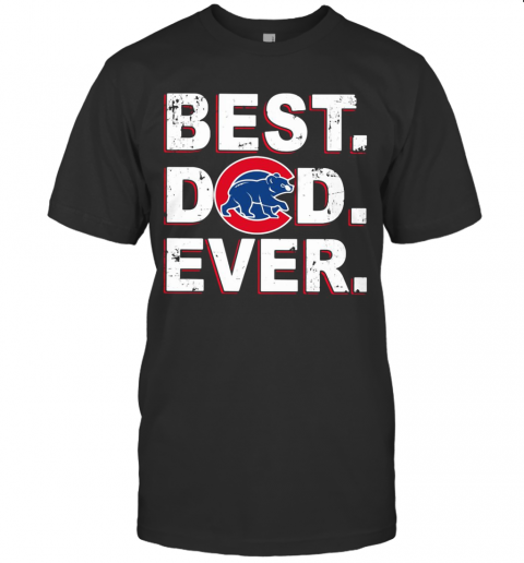 Chicago Cubs Best Dad Ever T Shirt