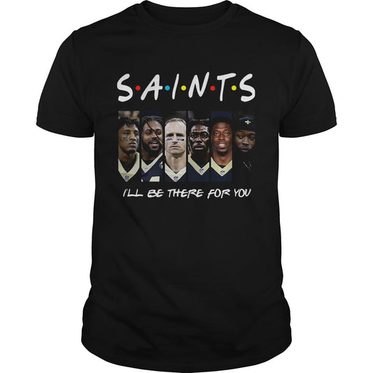 Friends New Orleans Saints Ill Be There For You shirt