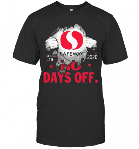 Safeway Covid 19 2020 No Days Off T Shirt