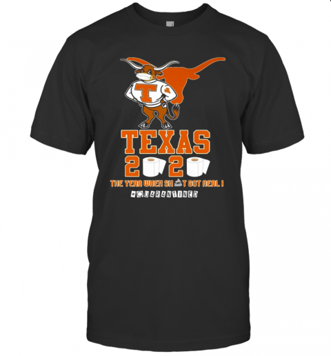 Texas Longhorns 2020 #Quarantined The Year When Shit Got Real T Shirt