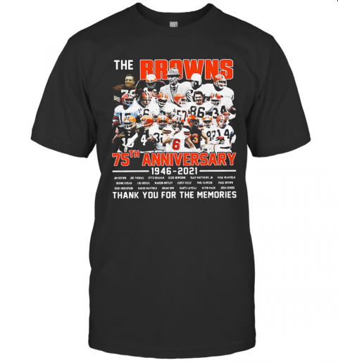 The Cleveland Browns Football Team 75Th Anniversary 1946 2021 Thank You For The Memories Signatures T Shirt
