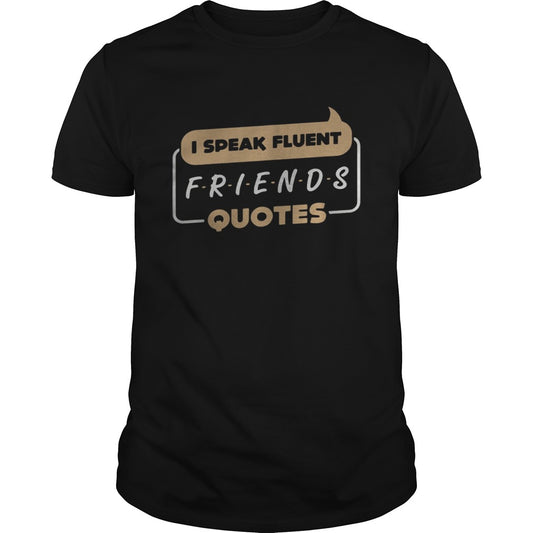 Top I speak fluent Friends quotes shirt