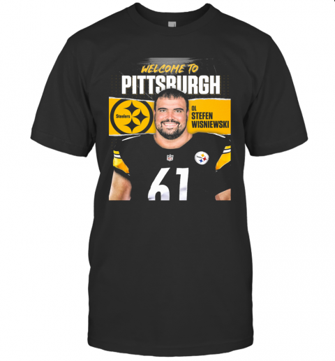 Welcome To Pittsburgh Steelers Football Team Ol Stefen Wisniewski T Shirt