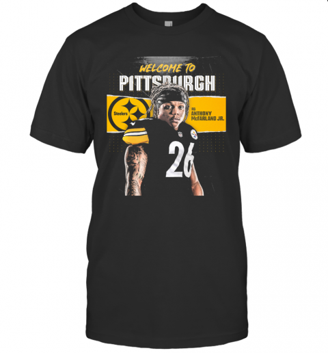 Welcome To Pittsburgh Steelers Football Team Rb Anthony Mcfarland Jr T Shirt