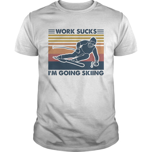 Work sucks im going skiing vintage retro shirt