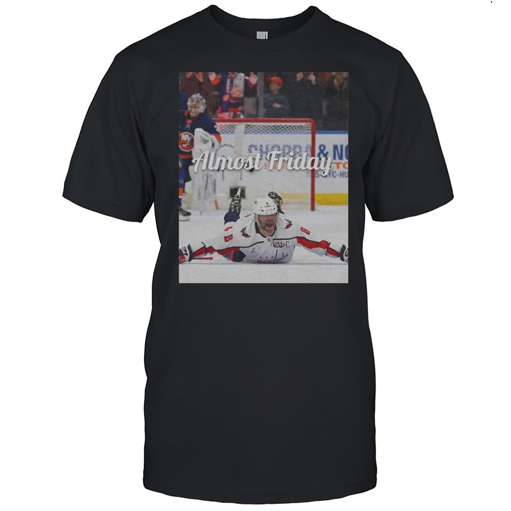 Almost Friday Ovechkin Goal Shirt