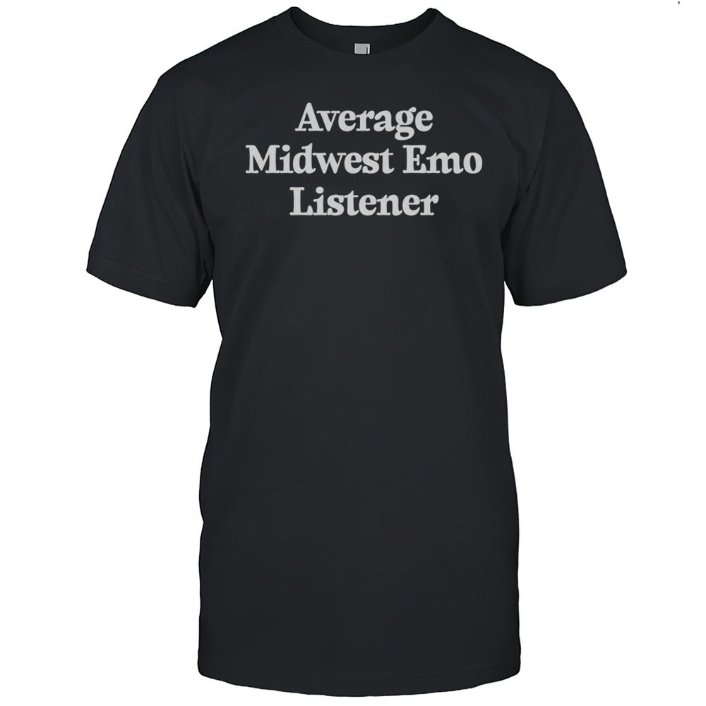 Average Midwest Emo Listener T shirt