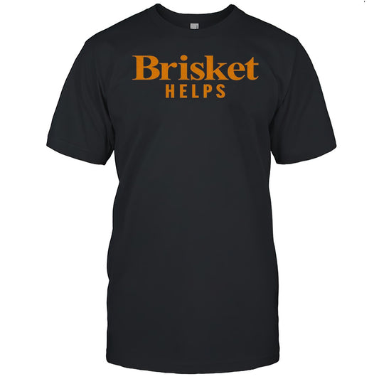 Brisket Helps T Shirt