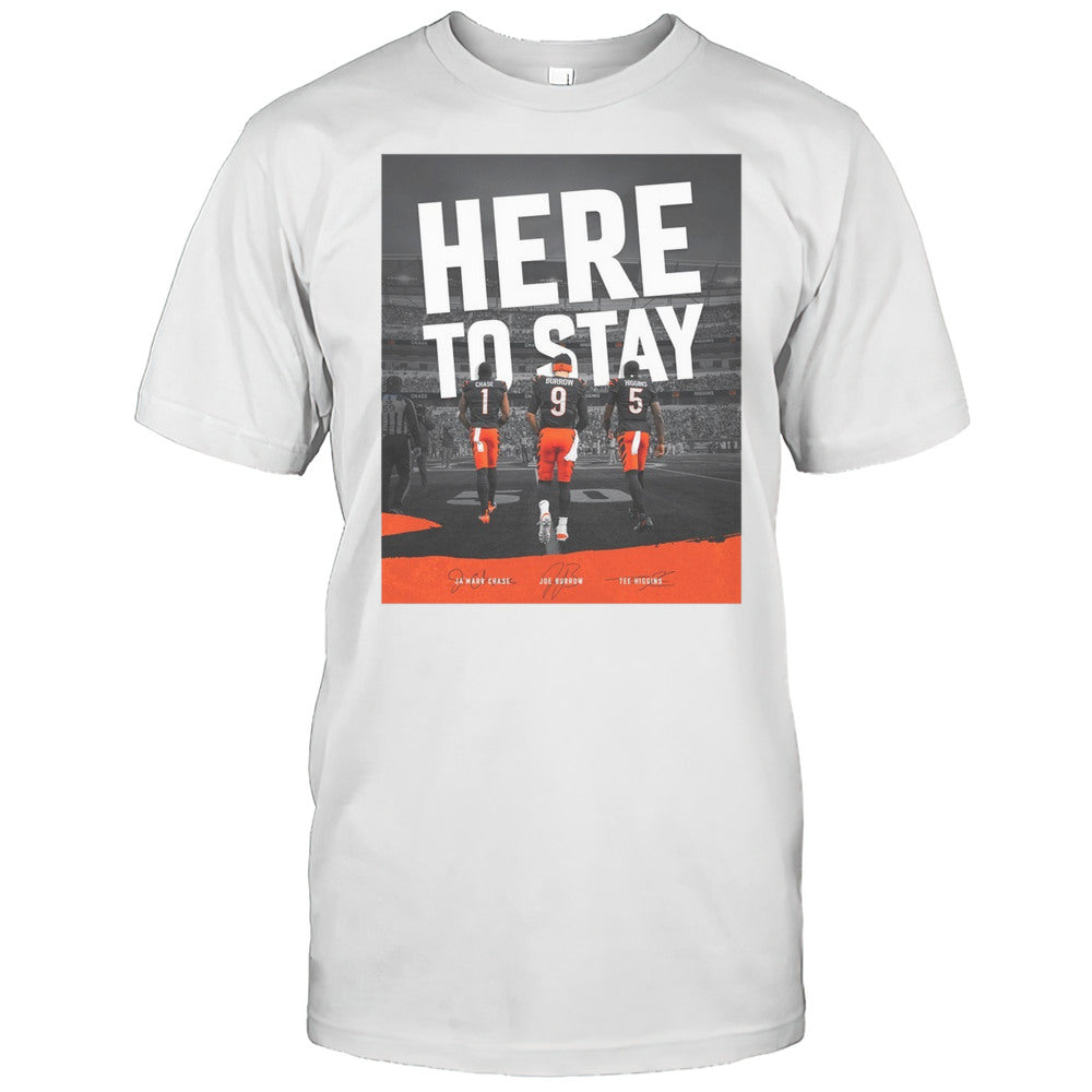 Cincinnati Bengals Here To Stay JaMarr Chase Joe Burrow Tee Higgins Signatures Poster T shirt