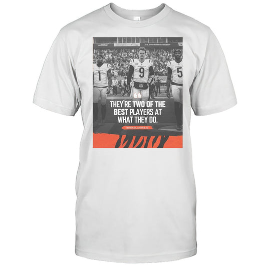 Cincinnati Bengals NFL Burrow On JaMarr And Tee Theyre Two Of The Best Players At What They Do T shirt