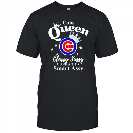 Cubs Queen Classy Sassy And A Bit Smart Assy logo shirt