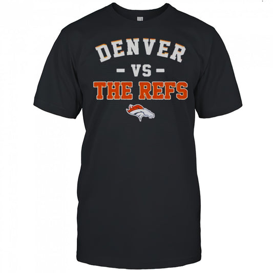 Denver Broncos Vs The Refs T Shirt