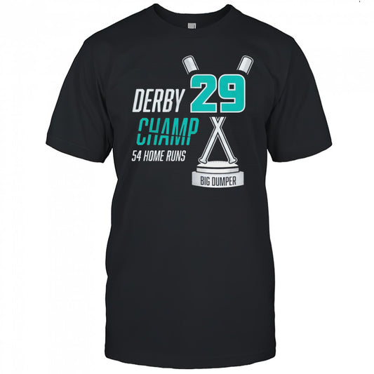 Derby Champ Big Dumper 54 home runs shirt