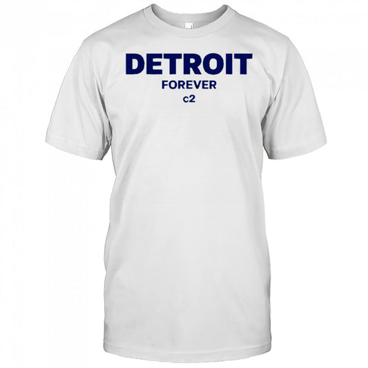 Detroit Forever c2 shirt
