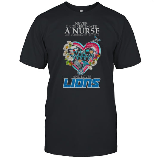 Detroit Lions Never Underestimate A Nurse Who Understand Football 2025 Shirt