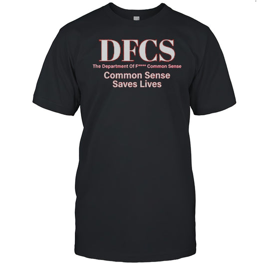 DFCS The Department Of Fuck Common Sense Shirt