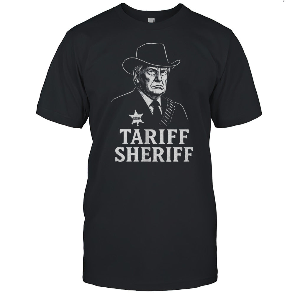Donald Trump Tariff Sheriff Shirt