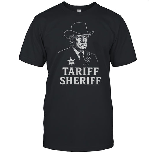 Donald Trump Tariff Sheriff Shirt