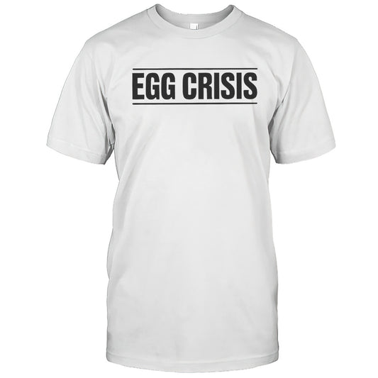 Egg Crisis Shirt