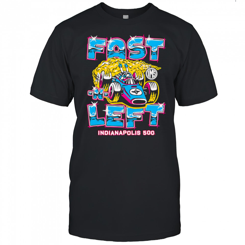 Fast Left Indianapolis 500 shirt