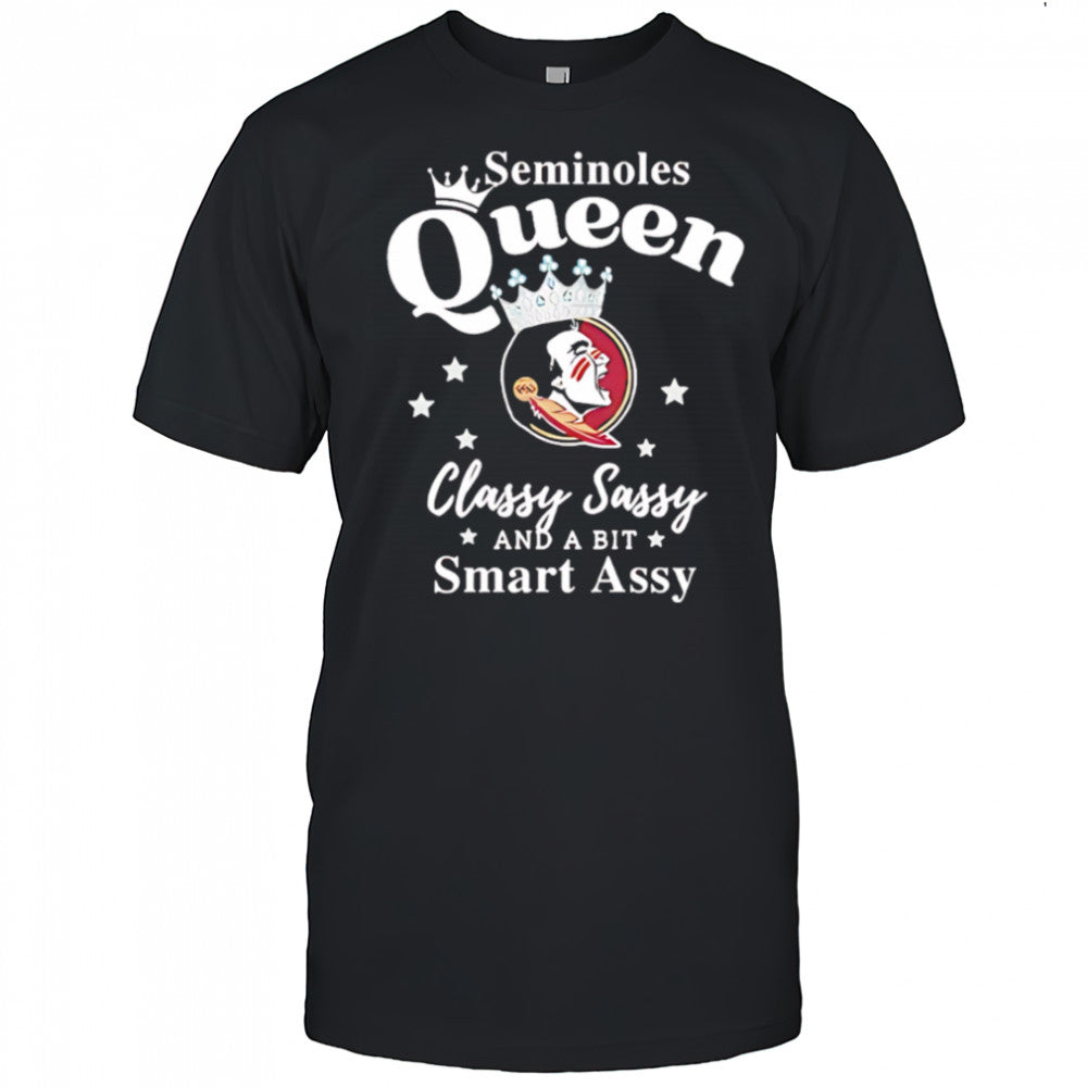 Florida State Seminoles Queen classy sassy and a bit smart assy shirt