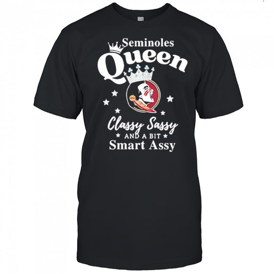 Florida State Seminoles Queen classy sassy and a bit smart assy shirt