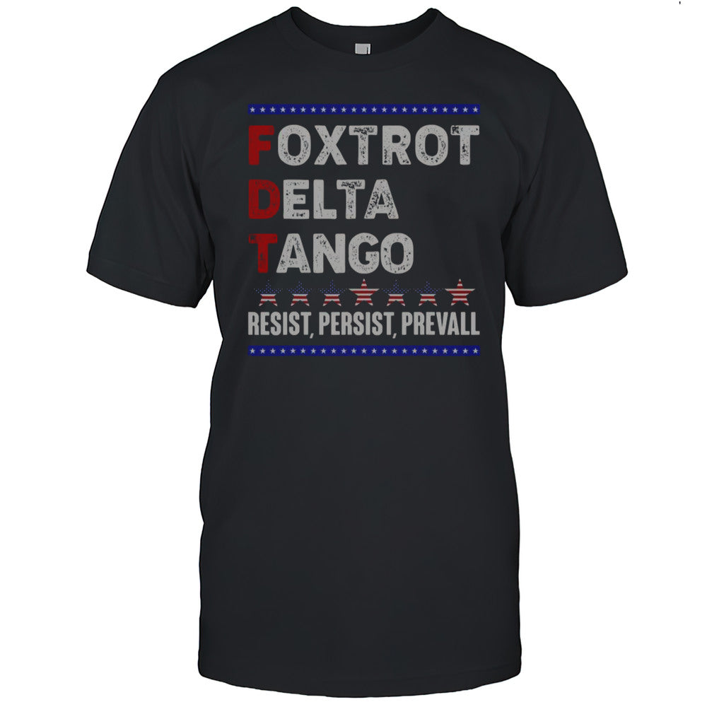 Foxtrot Delta Tango Resist Persist Prevail T Shirt