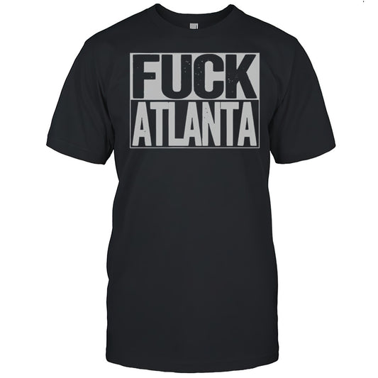 Fuck Atlanta Shirt
