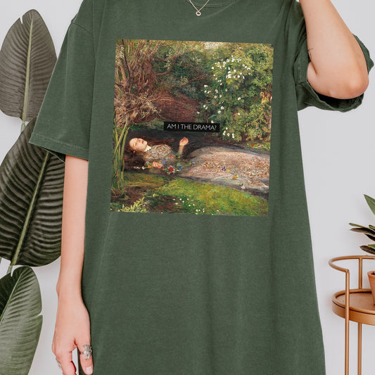 Am I the drama Altered Art Series * Millais Ophelia Comfort Colors Feminist Tee Equal Rights Gift Burn the Patriarchy * Shakespeare Hamlet