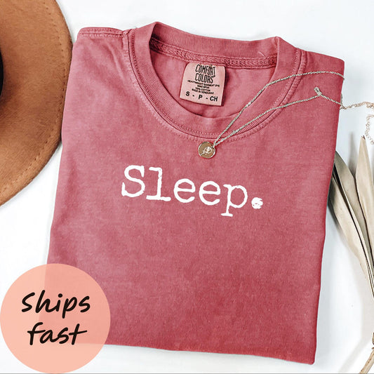 Comfort Colors® Sleep. Shirt, Funny Lazy Day Tee, Minimalist Self-Care Shirt, Cozy Comfort Colors T-Shirt, Gift for Her or Him
