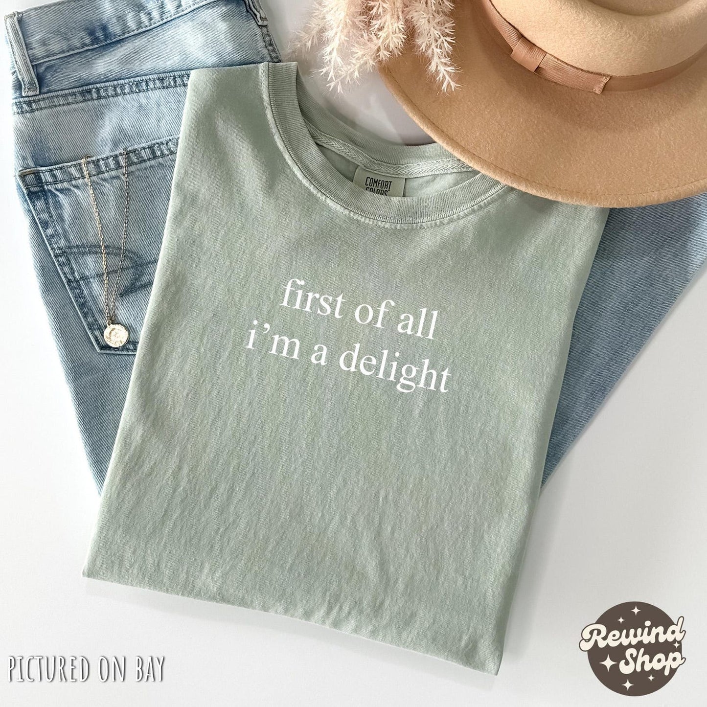 First of All I'm a Delight Shirt, Funny Humor Sarcastic Graphic Tee, Funny Quote Sarcasm Trendy Shirt