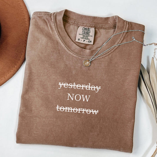 Yesterday Now Tomorrow Shirt, Minimal Mindful Quote Tee, Positive Mental Health Trendy Gift for Women