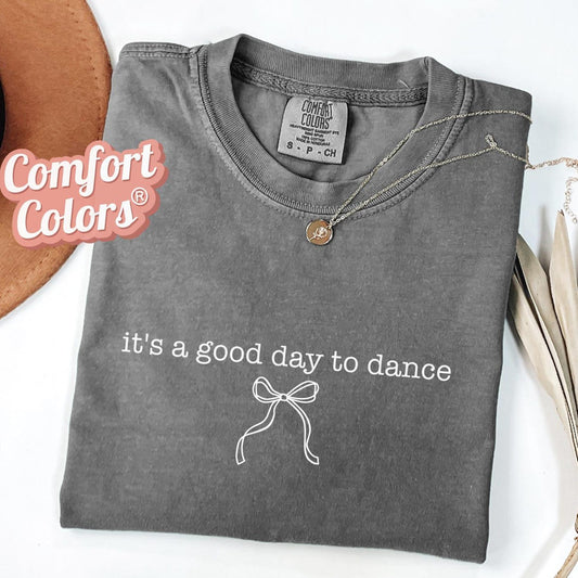 Comfort Colors® It's A Good Day To Dance Shirt Dance Core Coquette Bow Trendy Dancer Tshirt Ballet Core Minimalist T-shirt Dance Comp Shirt