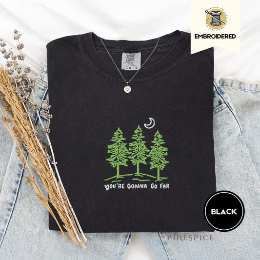 You're Gonna Go Far Embroidered Tee, Comfort Colors Nature Shirt, Motivational Quote Hiking Outdoors Gift for Dreamers