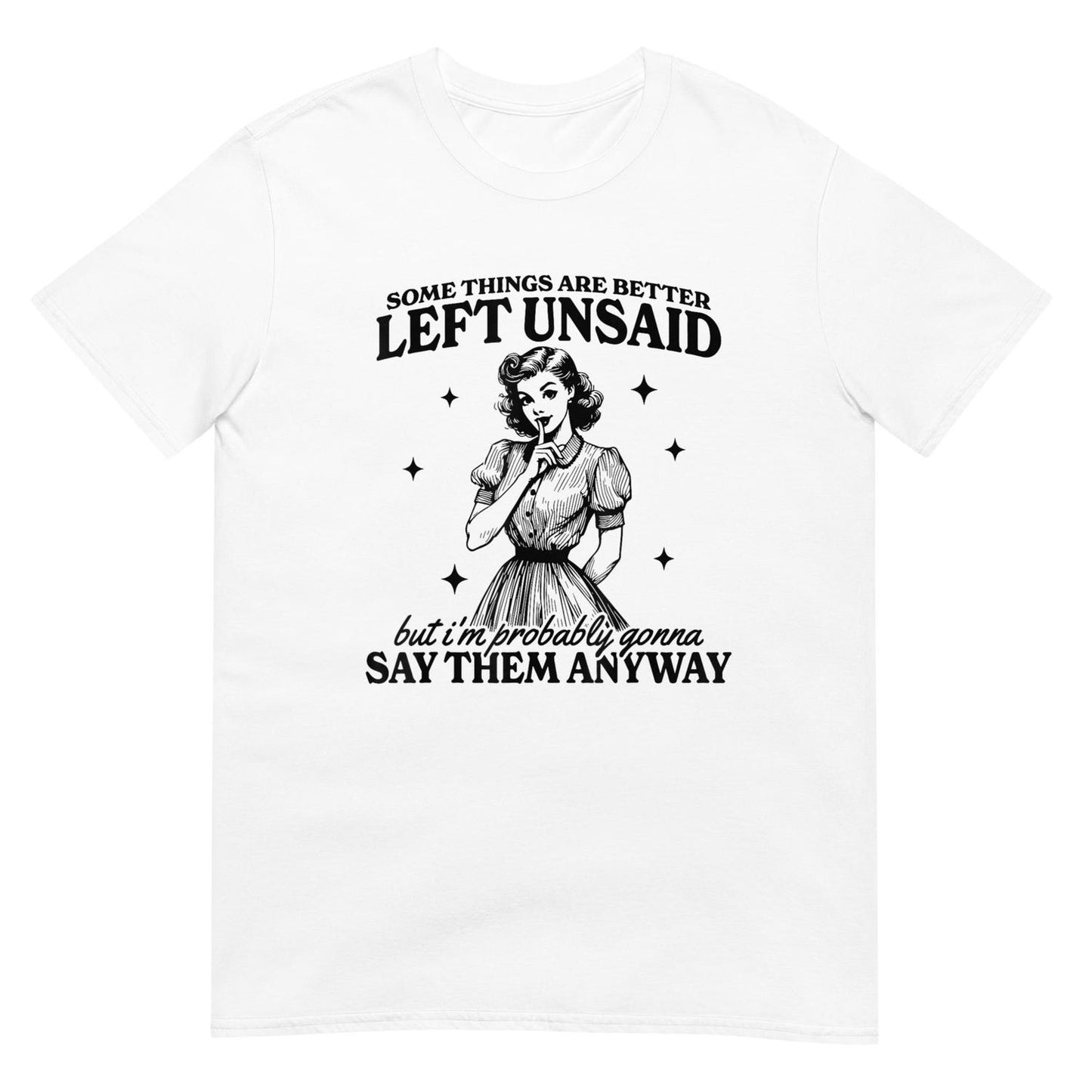 Some Things are better left unsaid tee, soft cotton casual top, perfect for statement fashion, gift for thoughtful loved ones