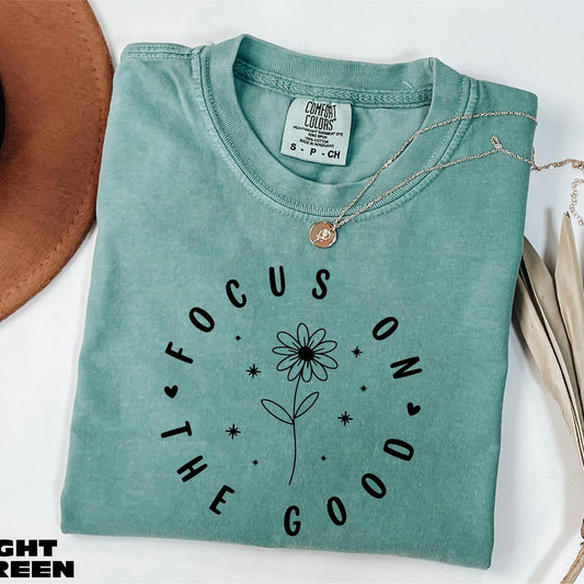 Focus On The Good Shirt, Motivational Sweatshirt for Women, Positive Quote Tee, Christian Sweater, Mental Health Comfort Colors T-Shirt