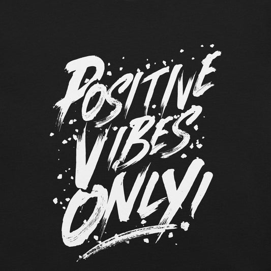 Positive Vibes Only T-Shirt, Unisex Typography Tee