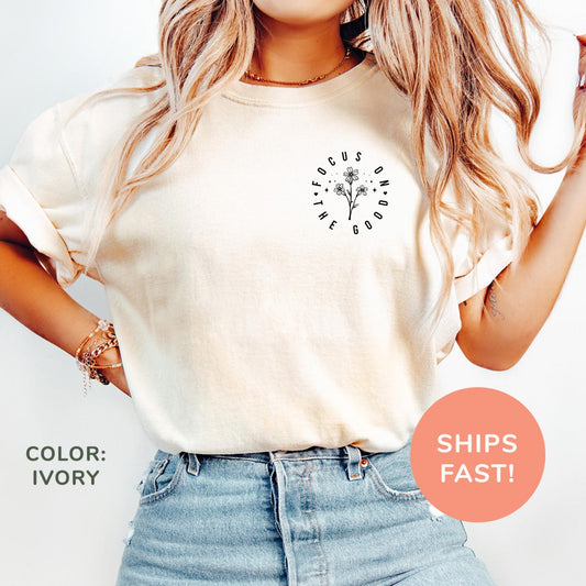 Focus On The Good Shirt, Motivational Inspirational Positive Quote Mental Health Gift for Her