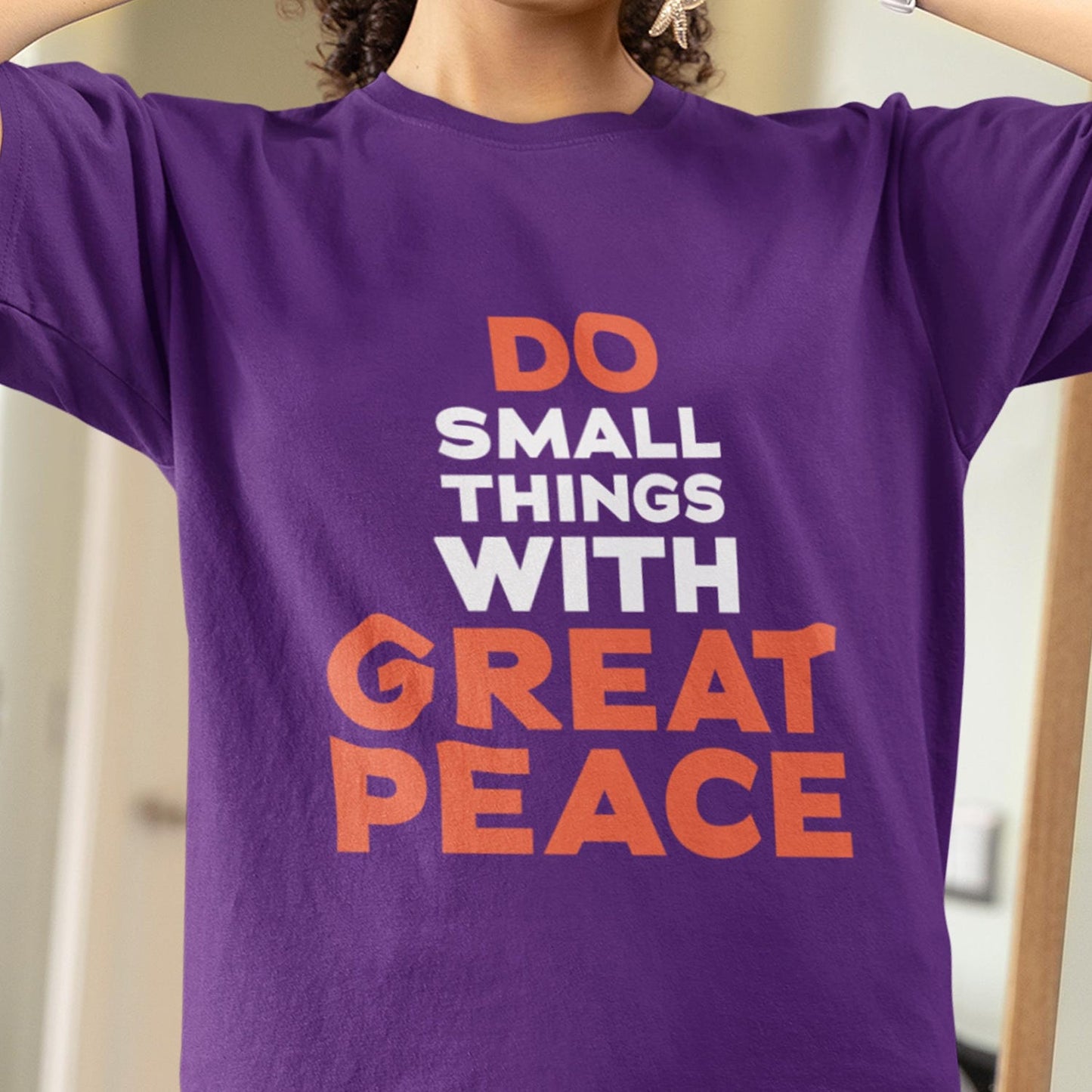 Do Small Things With Great Peace Shirt Motivational Mental Health Quote Mindfulness Inner Calm Positive Message T-shirt