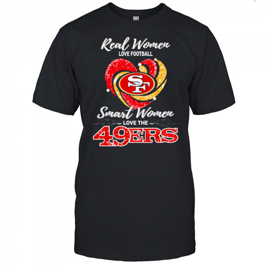 Real Women Love Football Smart Women Love The San Francisco 49ers shirt
